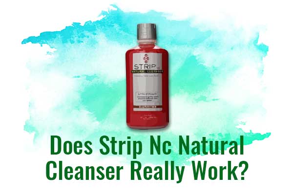 Does Strip Nc Natural Cleanser Really Work? - Leaf Expert